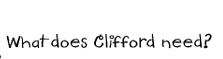 What does Clifford need?